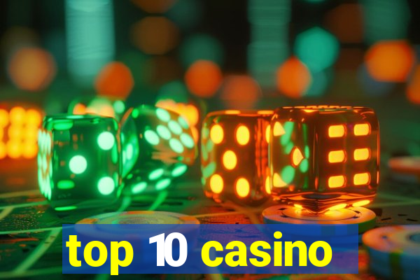 top 10 casino