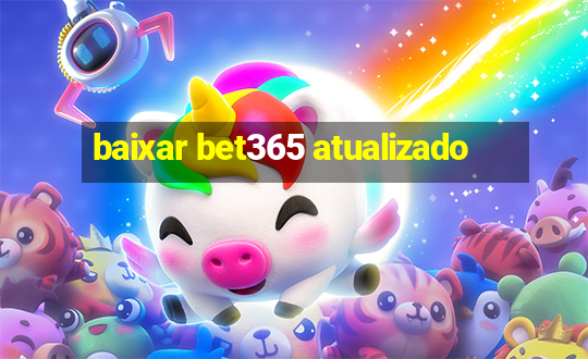 baixar bet365 atualizado