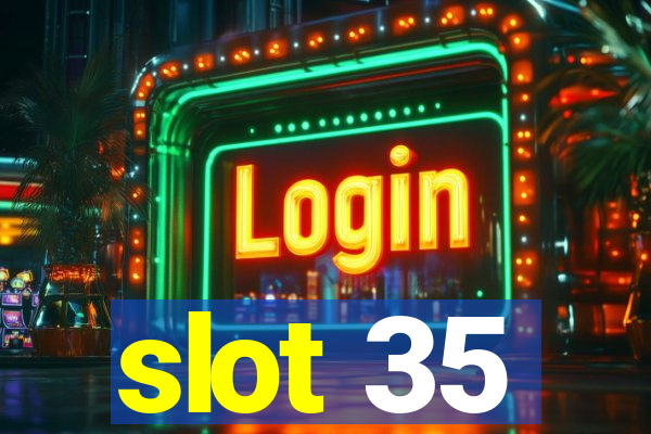 slot 35