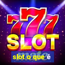 slot o que é