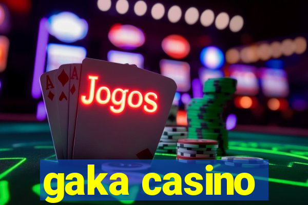 gaka casino