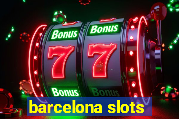 barcelona slots