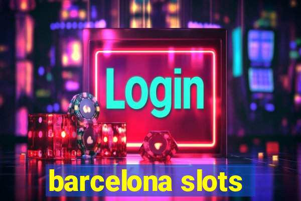 barcelona slots