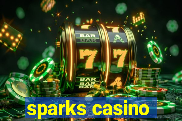 sparks casino