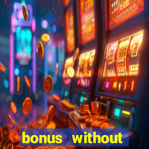 bonus without deposit casino