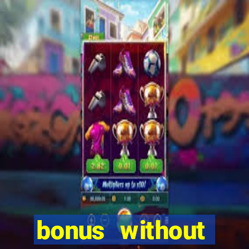 bonus without deposit casino