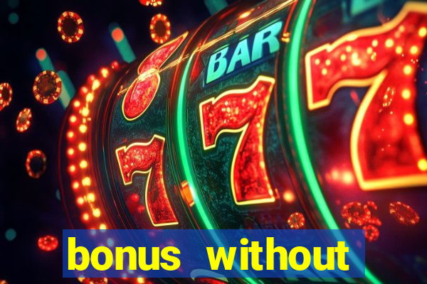 bonus without deposit casino