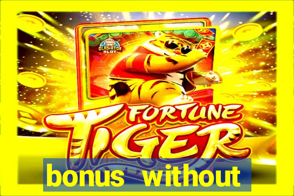 bonus without deposit casino