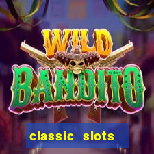 classic slots  legend slots