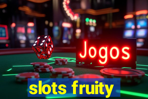 slots fruity