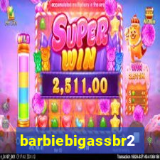 barbiebigassbr2