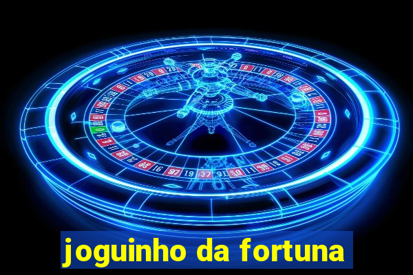 joguinho da fortuna