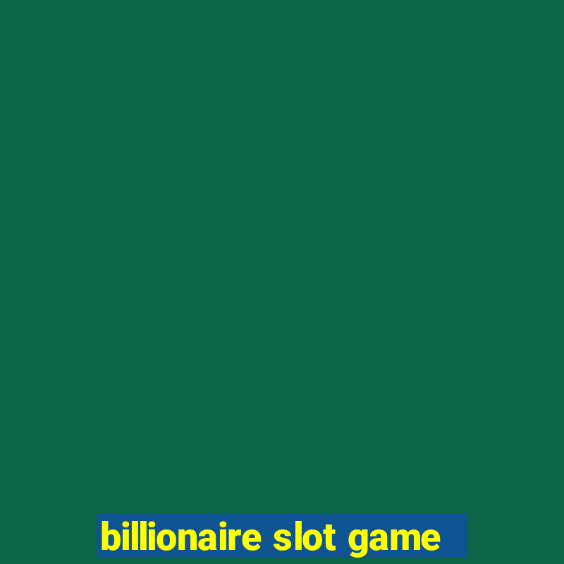 billionaire slot game