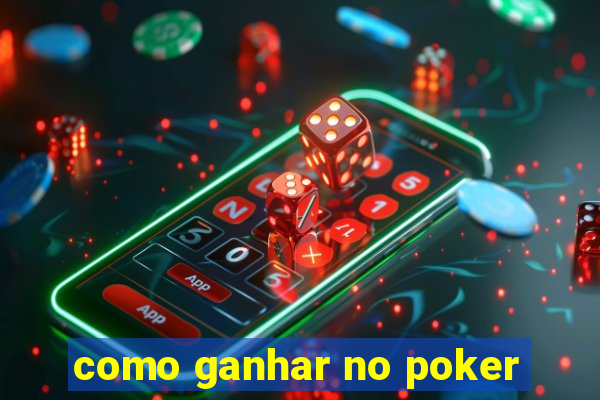 como ganhar no poker