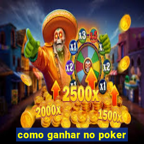 como ganhar no poker