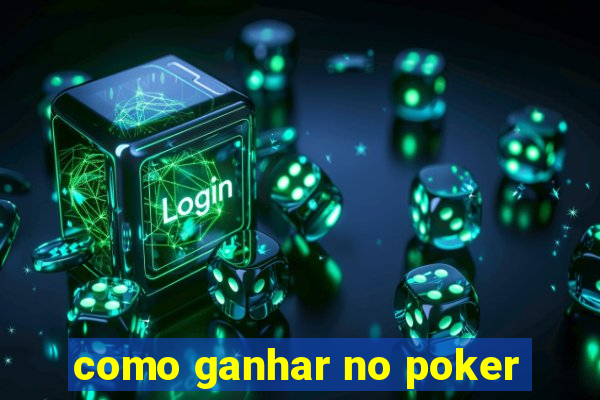 como ganhar no poker