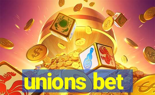 unions bet