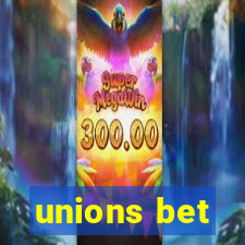 unions bet