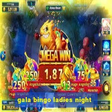 gala bingo ladies night