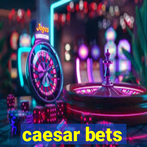 caesar bets