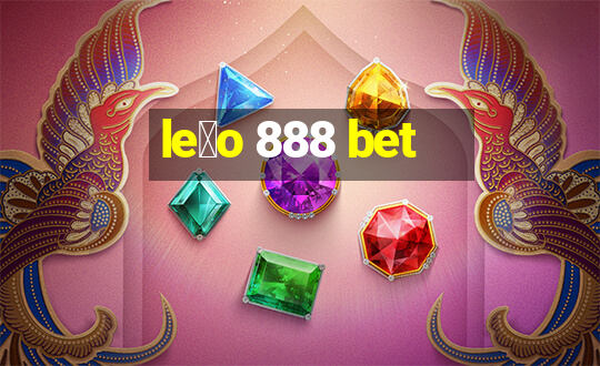 le茫o 888 bet