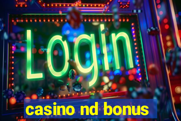 casino nd bonus