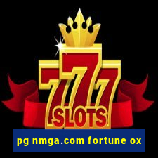 pg nmga.com fortune ox