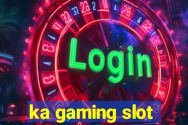 ka gaming slot