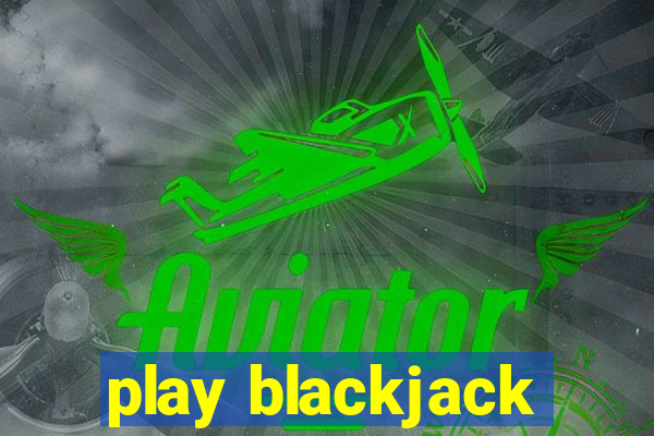 play blackjack