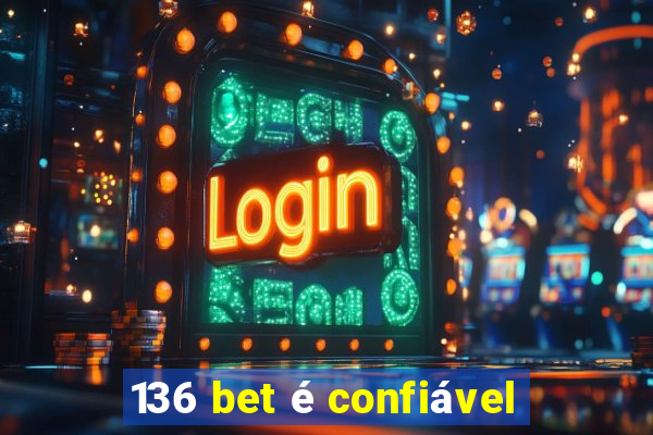 136 bet é confiável