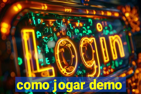 como jogar demo