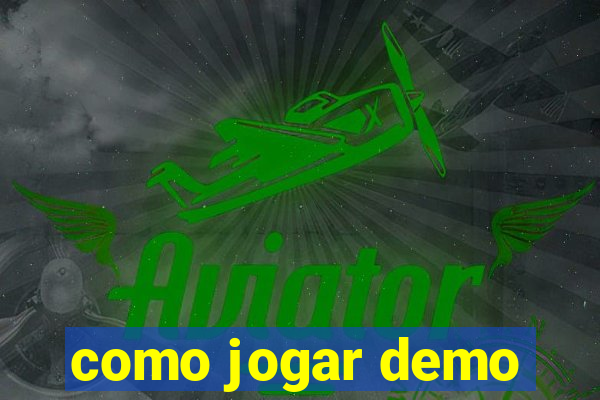 como jogar demo