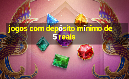 jogos com depósito mínimo de 5 reais