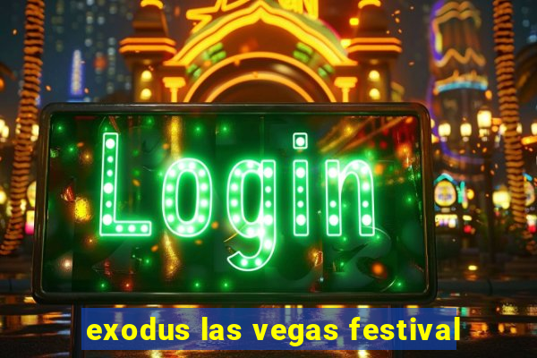 exodus las vegas festival