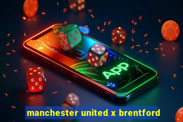 manchester united x brentford