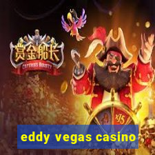 eddy vegas casino