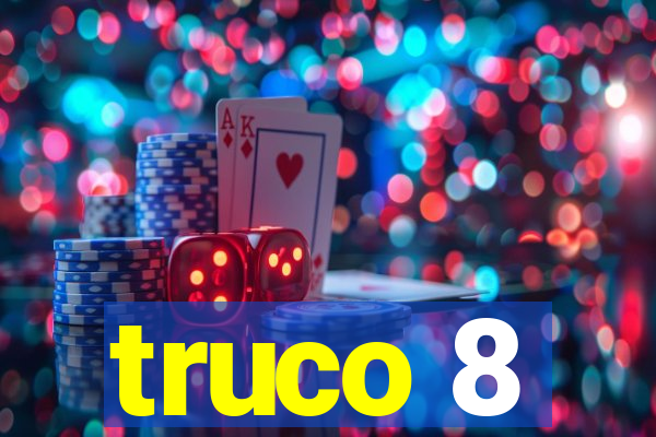 truco 8