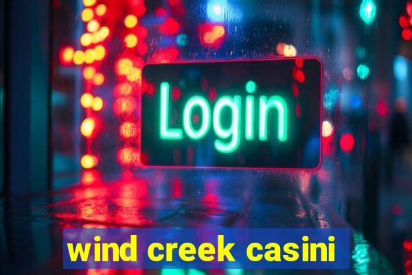 wind creek casini