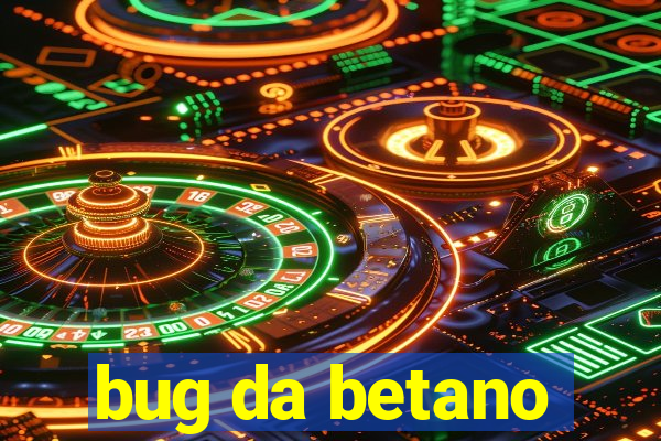 bug da betano