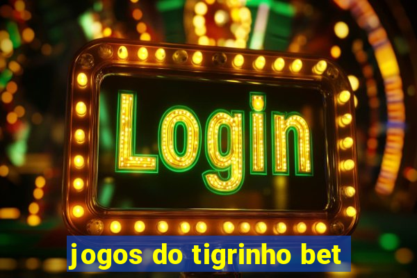 jogos do tigrinho bet