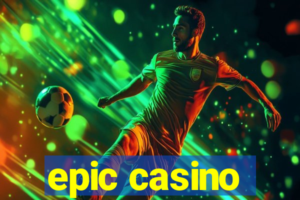 epic casino