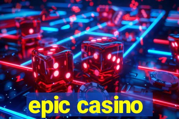 epic casino