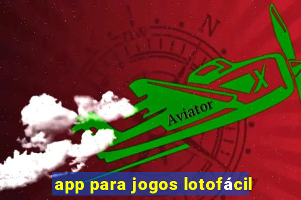 app para jogos lotofácil