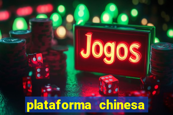 plataforma chinesa para ganhar dinheiro