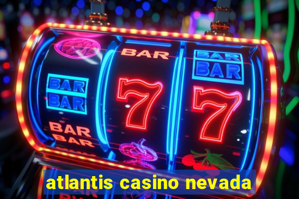 atlantis casino nevada