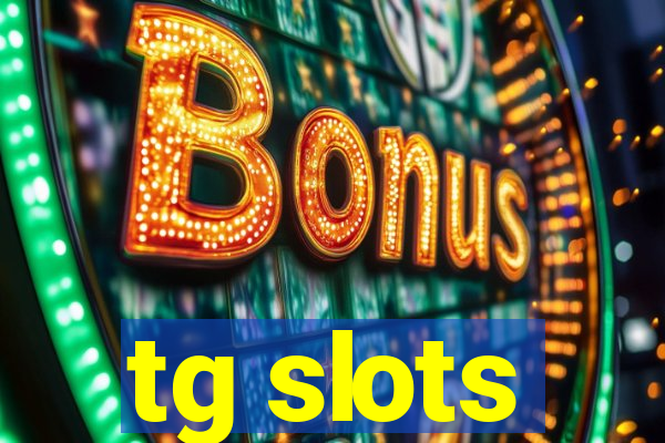 tg slots