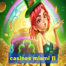 casinos miami fl