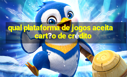 qual plataforma de jogos aceita cart?o de crédito