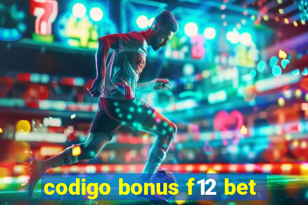 codigo bonus f12 bet