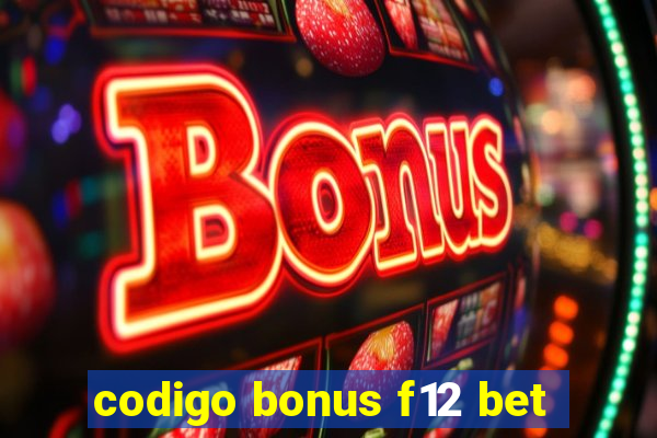 codigo bonus f12 bet